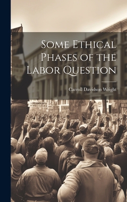 Some Ethical Phases of the Labor Question 1020861703 Book Cover