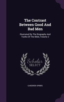 The Contrast Between Good And Bad Men: Illustra... 1346506620 Book Cover