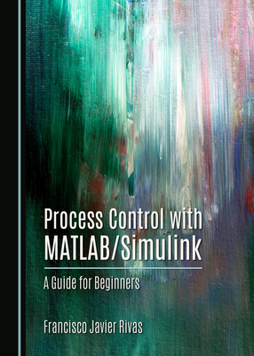 Process Control with Matlab/Simulink: A Guide f... 103641535X Book Cover