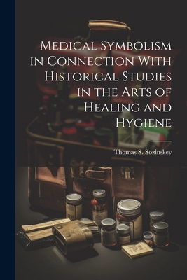 Medical Symbolism in Connection With Historical... 1022719122 Book Cover