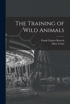 The Training of Wild Animals 1016840314 Book Cover