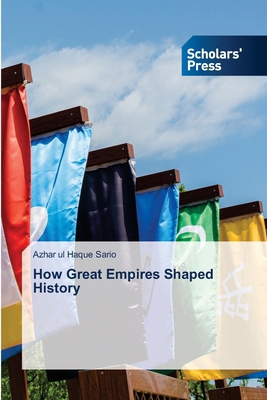 How Great Empires Shaped History 3659837962 Book Cover