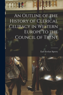 An Outline of the History of Clerical Celibacy ... 1018338144 Book Cover