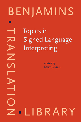 Topics in Signed Language Interpreting: Theory ... 902721669X Book Cover