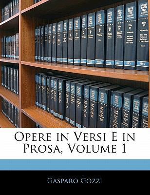 Opere in Versi E in Prosa; Volume 1 [Italian] 1143148282 Book Cover