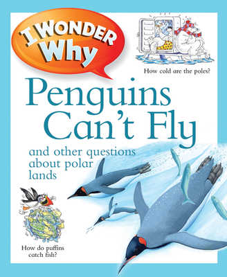 I Wonder Why Penguins Can't Fly: And Other Ques... 0753465183 Book Cover