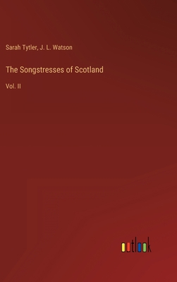 The Songstresses of Scotland: Vol. II 3368126172 Book Cover