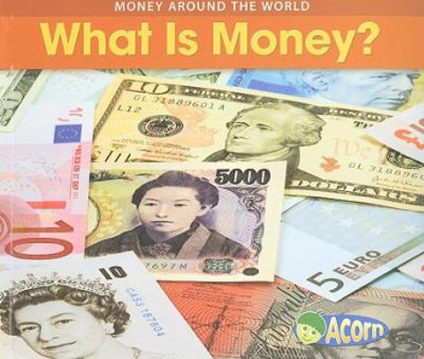 What Is Money? (Money Around the World) 1432910779 Book Cover