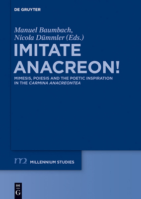 Imitate Anacreon!: Mimesis, Poiesis and the Poe... 311033402X Book Cover