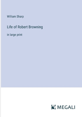 Life of Robert Browning: in large print 3387001649 Book Cover