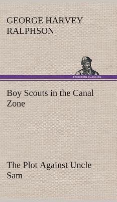 Boy Scouts in the Canal Zone The Plot Against U... 3849519856 Book Cover