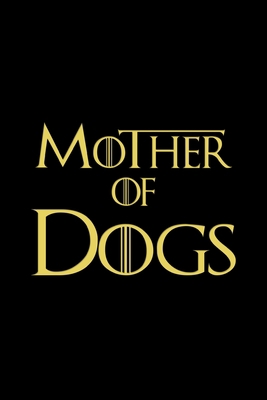 Mother of Dogs Book: Dog Mom Planner Book, Dog ... 1006780645 Book Cover