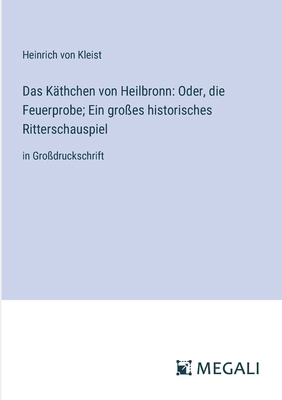 Das Käthchen von Heilbronn: Oder, die Feuerprob... [German] 3387055463 Book Cover