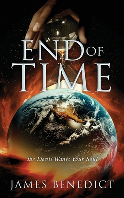 End of Time: The Devil Wants Your Soul 1684864356 Book Cover