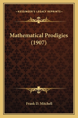 Mathematical Prodigies (1907) 1166568555 Book Cover