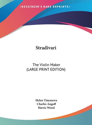 Stradivari: The Violin Maker (Large Print Edition) [Large Print] 1169957137 Book Cover