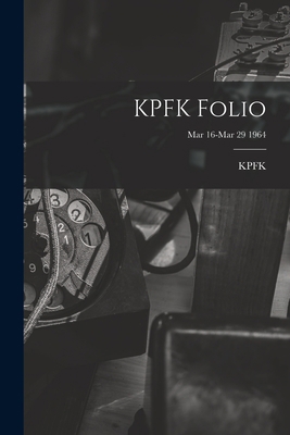 KPFK Folio; Mar 16-Mar 29 1964 1013327853 Book Cover