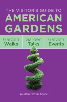 The Visitor's Guide to American Gardens: Garden... 1591865271 Book Cover