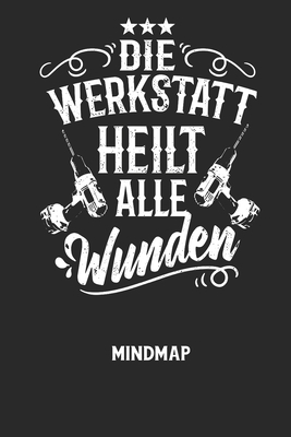 DIE WERKSTATT HEILT ALLE WUNDEN - Mindmap: Arbe... [German] B0848PMCSJ Book Cover