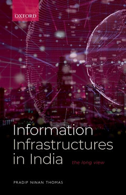 Information Infrastructures in India: The Long ... 0192857738 Book Cover