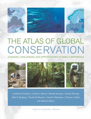 The Atlas of Global Conservation: Changes, Chal... 0520262565 Book Cover