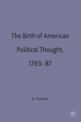 Birth of American Political Thought 1763-87 0333464931 Book Cover