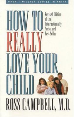 How to Really Love Your Child 0896930661 Book Cover