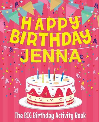 Happy Birthday Jenna - The Big Birthday Activit... 1729597548 Book Cover