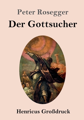 Der Gottsucher (Großdruck): Roman [German] 3847836013 Book Cover