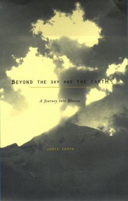 Beyond the Sky and the Earth: A Journey Into Bh... 157322118X Book Cover