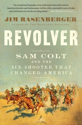 Revolver: Sam Colt and the Six-Shooter That Cha... 1501166395 Book Cover