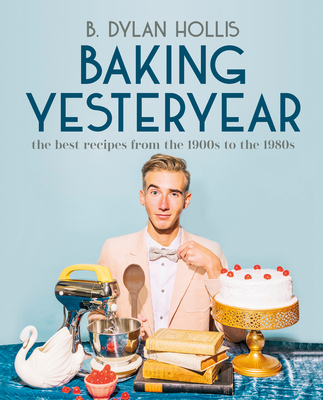 Baking Yesteryear: The Best Recipes from the 19... 0744080045 Book Cover