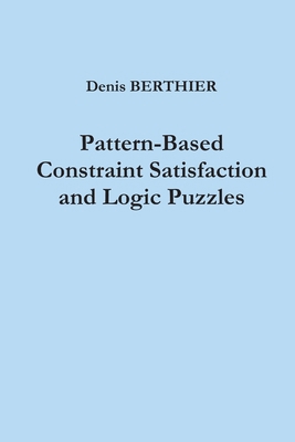 Pattern-Based Constraint Satisfaction and Logic... 1291203397 Book Cover