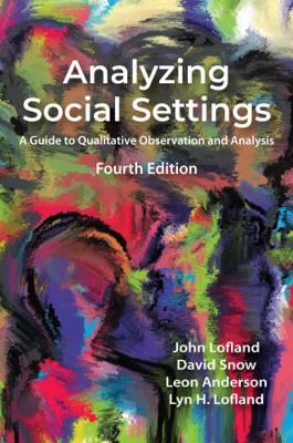 Analyzing Social Settings: A Guide to Qualitati... 1478650230 Book Cover