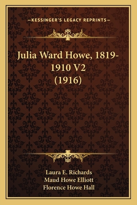 Julia Ward Howe, 1819-1910 V2 (1916) 1164075632 Book Cover