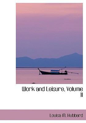Work and Leisure, Volume II [Large Print] 0554406853 Book Cover