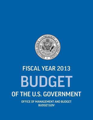 Budget of the U.S. Government Fiscal Year 2013 ... 1780397151 Book Cover