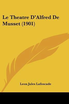 Le Theatre D'Alfred De Musset (1901) [French] 1120499054 Book Cover