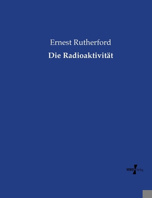 Die Radioaktivität [German] 3737212376 Book Cover