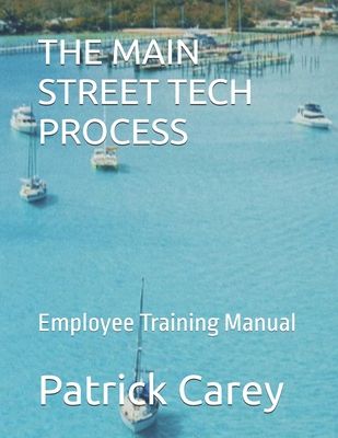 The Main Street Tech Process: Employee Training... B0GS29J85Z Book Cover