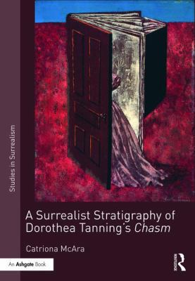 A Surrealist Stratigraphy of Dorothea Tanning's... 1472463447 Book Cover