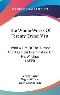 The Whole Works Of Jeremy Taylor V10: With A Li... 1104456397 Book Cover