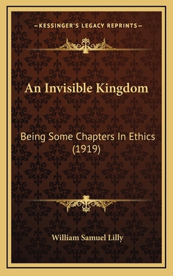 An Invisible Kingdom: Being Some Chapters in Et... 1164288520 Book Cover