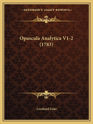 Opuscula Analytica V1-2 (1783) [Latin] 1165616017 Book Cover