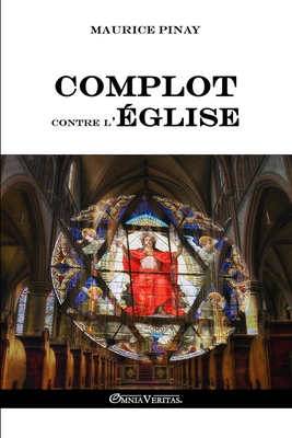 Complot contre l'Église [French] 1910220914 Book Cover