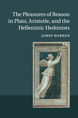 The Pleasures of Reason in Plato, Aristotle, an... 1107631599 Book Cover