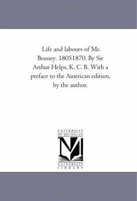 Life and Labours of Mr. Brassey. 1805-1870. by ... 1425546366 Book Cover