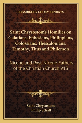 Saint Chrysostom's Homilies on Galatians, Ephes... 1162628944 Book Cover