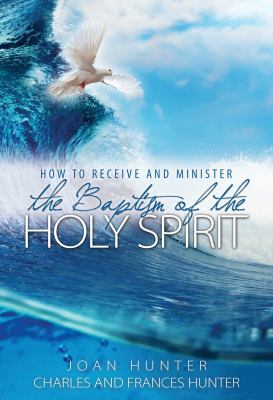How to Receive and Minister the Baptism of the ... 0982951612 Book Cover