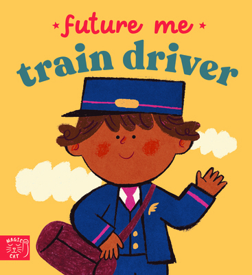 Future Me: Train Driver 1911766015 Book Cover